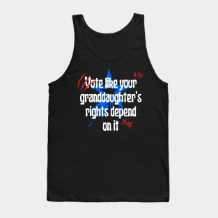 Vote Like Your Granddaughter's Rights Depend on It Tank Top